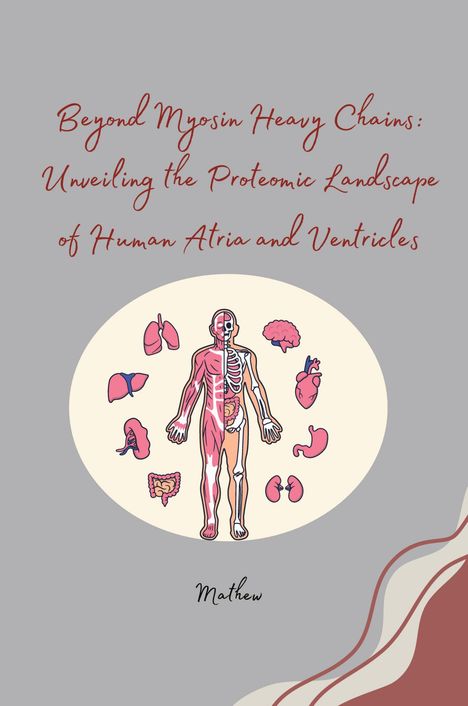 Mathew: Beyond Myosin Heavy Chains: Unveiling the Proteomic Landscape of Human Atria and Ventricles, Buch