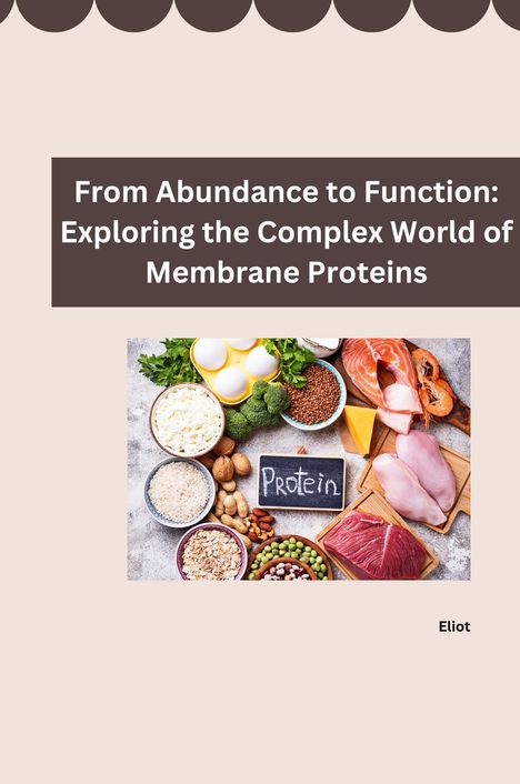 Eliot: Decoding Membrane Protein Function: The Power of Model Systems, Buch