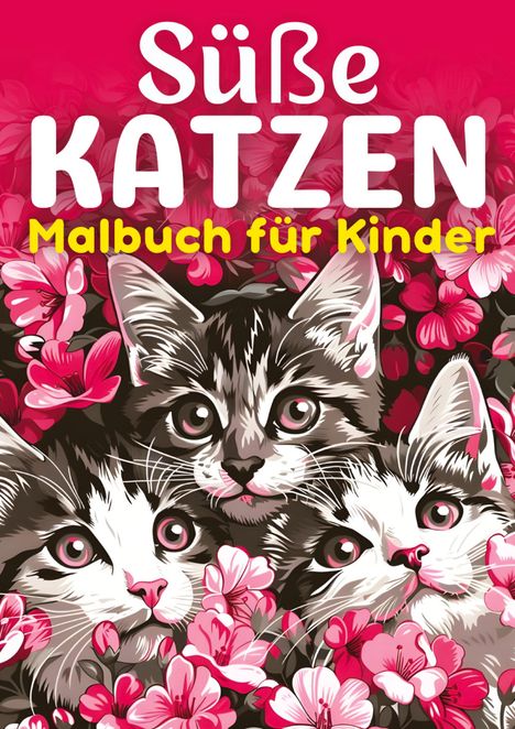 Kindery Verlag: Süße Katzen Malbuch für Kinder ¿ Kinderbuch, Buch