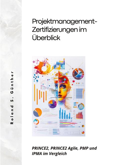 Roland S. Günther: Projektmanagement- Zertifizierungen im Überblick, Buch