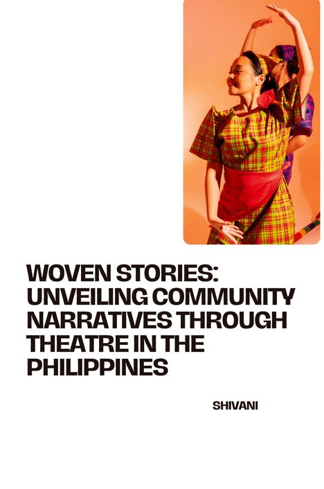 Shivani: Woven Stories: Unveiling Community Narratives Through Theatre in the Philippines, Buch