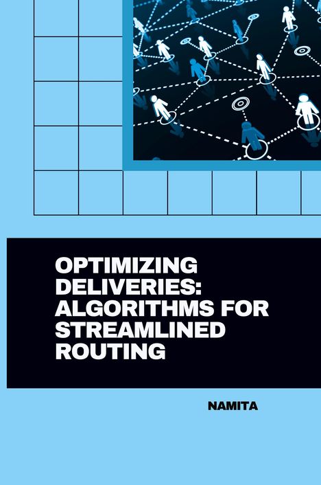 Namita: Optimizing Deliveries: Algorithms for Streamlined Routing, Buch