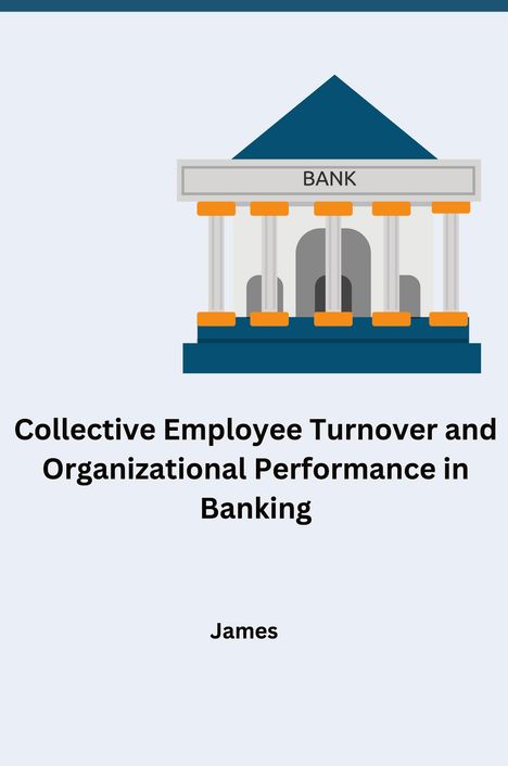 James: Collective Employee Turnover and Organizational Performance in Banking, Buch