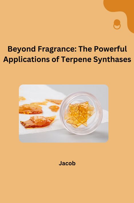Jacob: Beyond Fragrance: The Powerful Applications of Terpene Synthases, Buch