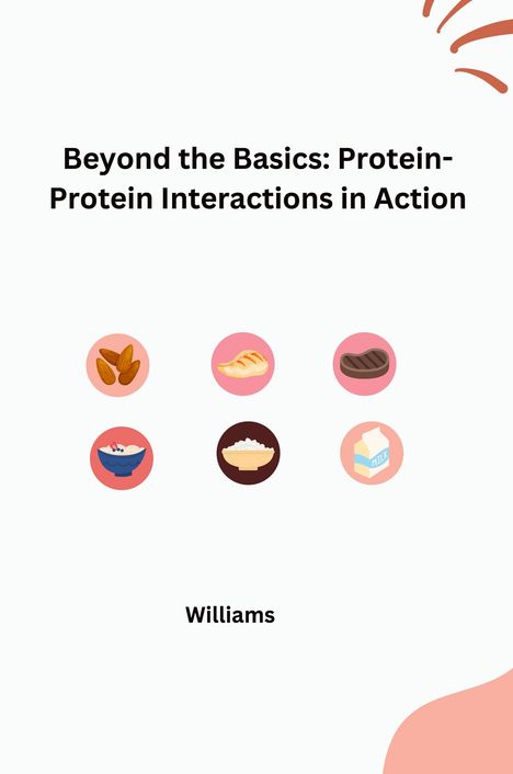 Williams: Beyond the Basics: Protein-Protein Interactions in Action, Buch
