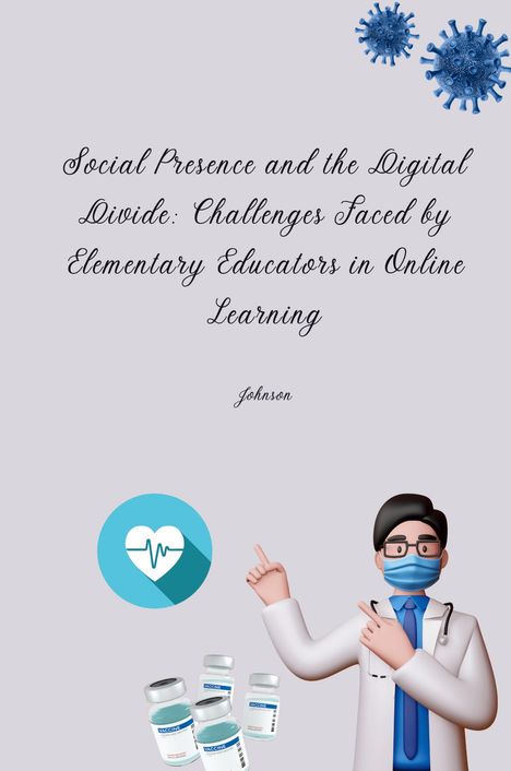 Johnson: Social Presence and the Digital Divide: Challenges Faced by Elementary Educators in Online Learning, Buch