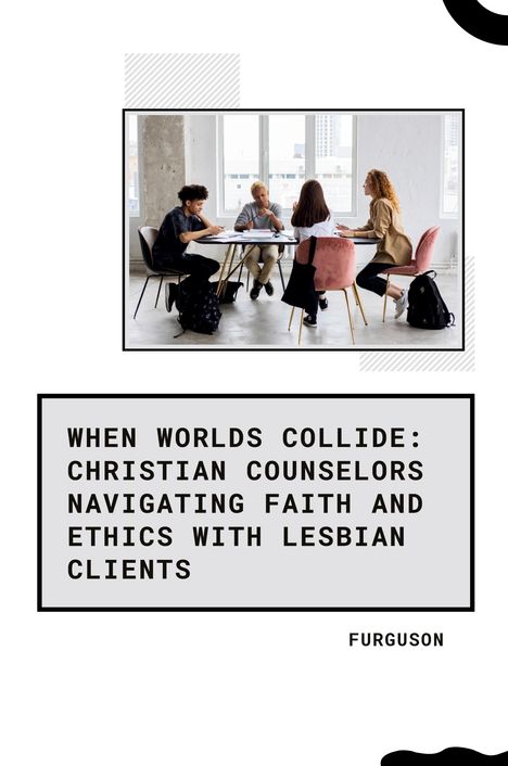 Furguson: When Worlds Collide: Christian Counselors Navigating Faith and Ethics with Lesbian Clients, Buch