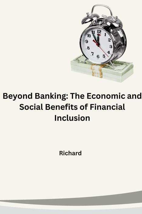 Richard: Beyond Banking: The Economic and Social Benefits of Financial Inclusion, Buch