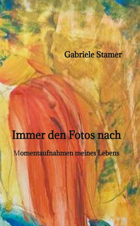 Gabriele Stamer: Immer den Fotos nach, Buch