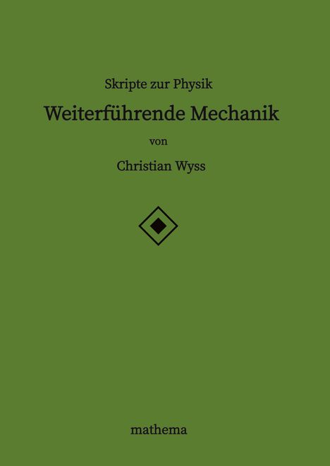 Christian Wyss: Skripte zur Physik - Weiterführende Mechanik, Buch