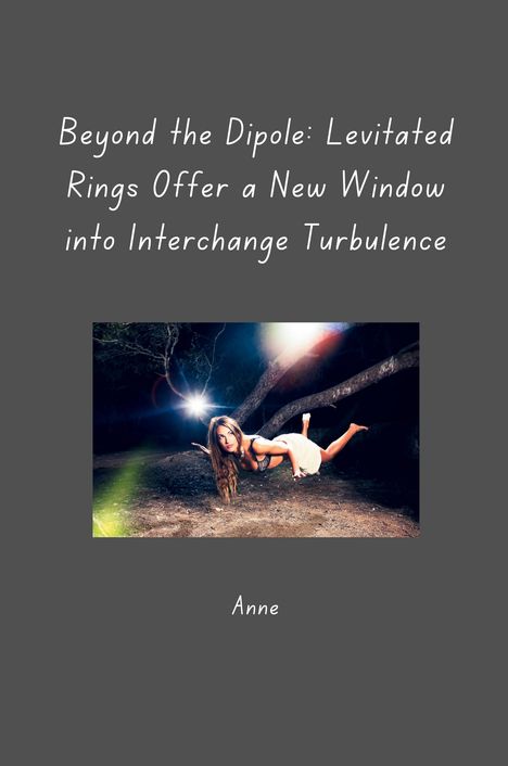 Anne: Beyond the Dipole: Levitated Rings Offer a New Window into Interchange Turbulence, Buch