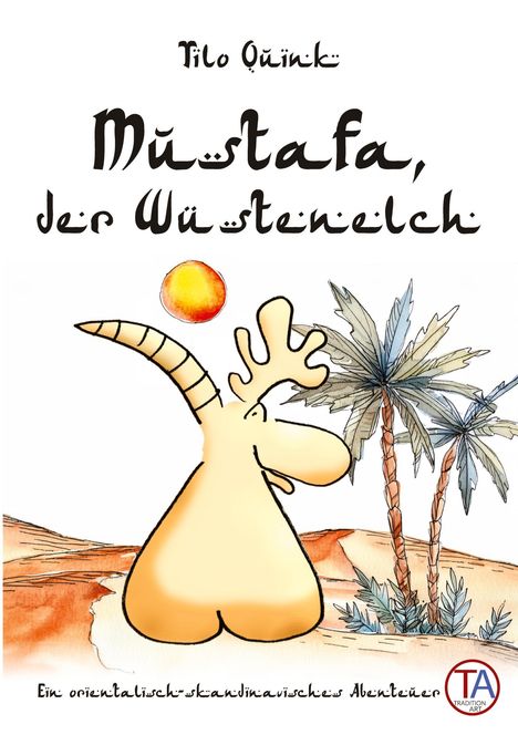 Tilo Quink: Mustafa, der Wüstenelch, Buch