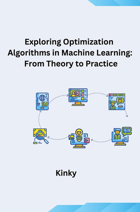 Kinky: Exploring Optimization Algorithms in Machine Learning: From Theory to Practice, Buch