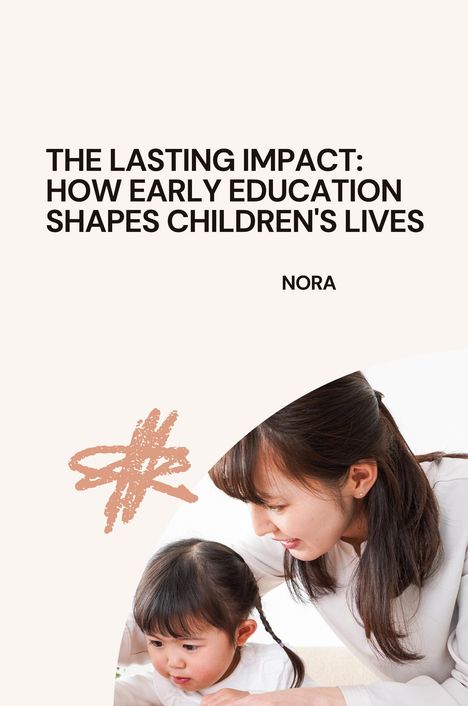 Nora: The Lasting Impact: How Early Education Shapes Children's Lives, Buch