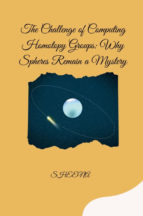 Sheena: The Challenge of Computing Homotopy Groups: Why Spheres Remain a Mystery, Buch