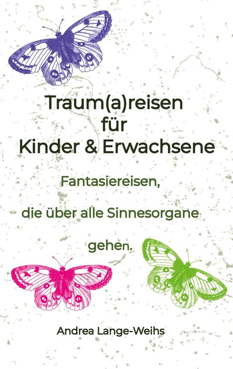 Andrea Lange-Weihs: Traum(a)reisen für Kinder und Erwachsene, Buch