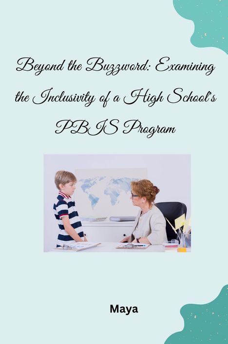 Maya: Beyond the Buzzword: Examining the Inclusivity of a High School's PBIS Program, Buch