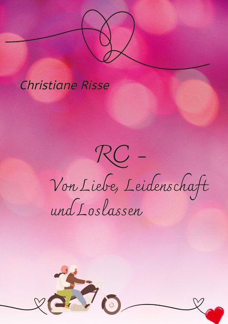 Christiane Risse: RC - Von Liebe, Leidenschaft und Loslassen, Buch