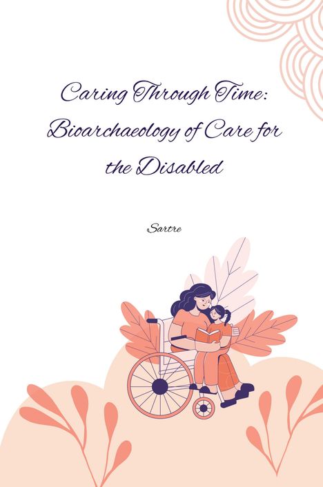 Sartre: Caring Through Time: Bioarchaeology of Care for the Disabled, Buch