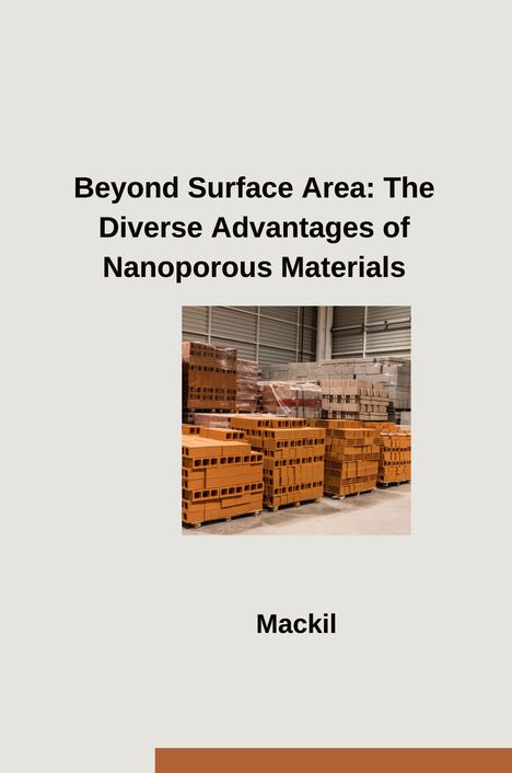 Mackil: Beyond Surface Area: The Diverse Advantages of Nanoporous Materials, Buch