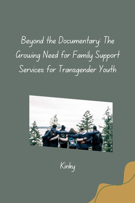 Kinky: Beyond the Documentary: The Growing Need for Family Support Services for Transgender Youth, Buch