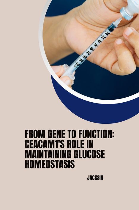 Jacksin: : From Gene to Function: CEACAM1's Role in Maintaining Glucose Homeostasis, Buch