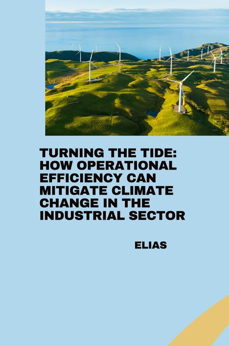 Elias: Turning the Tide: How Operational Efficiency Can Mitigate Climate Change in the Industrial Sector, Buch