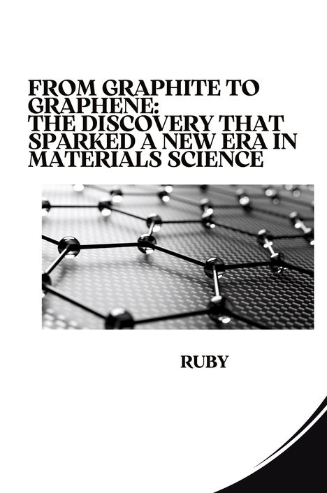 Ruby: From Graphite to Graphene: The Discovery that Sparked a New Era in Materials Science, Buch