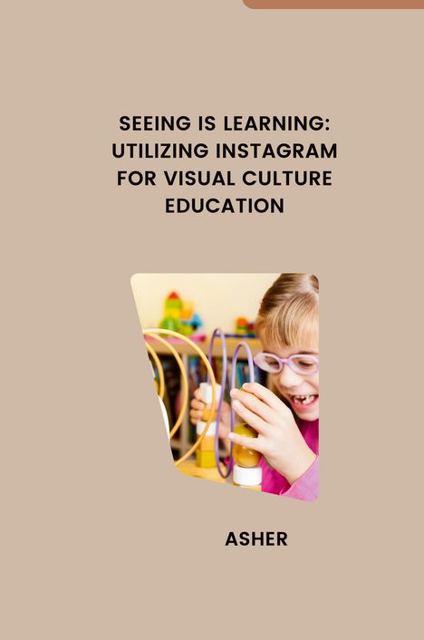 Asher: Seeing is Learning: Utilizing Instagram for Visual Culture Education, Buch