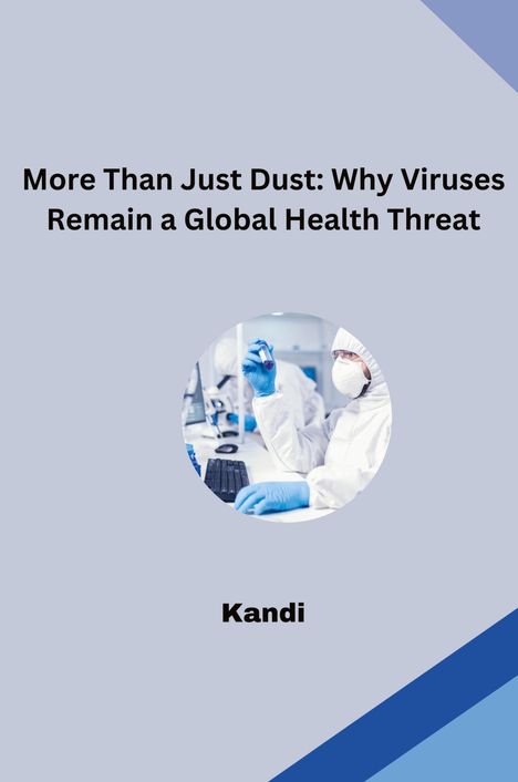 Khandi: More Than Just Dust: Why Viruses Remain a Global Health Threat, Buch