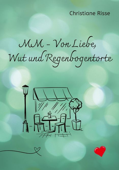 Christiane Risse: MM - Von Liebe, Wut und Regenbogentorte, Buch