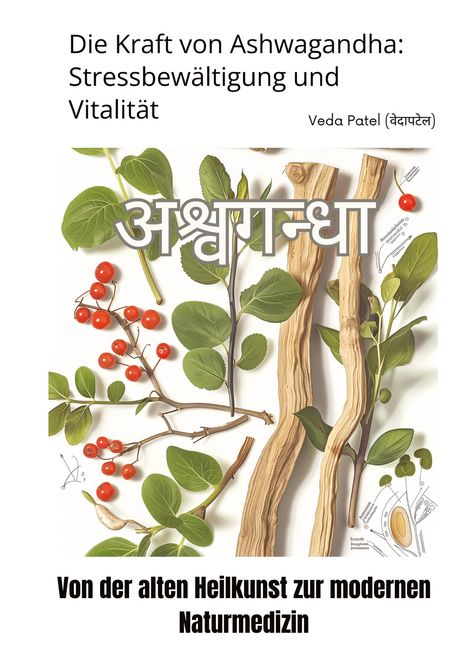 Veda Patel: Die Kraft von Ashwagandha: Stressbewältigung und Vitalität, Buch