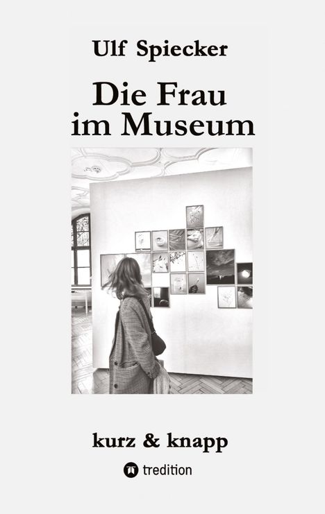 Ulf Spiecker: Die Frau im Museum, Buch