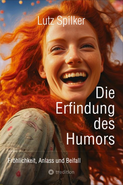 Lutz Spilker: Die Erfindung des Humors, Buch