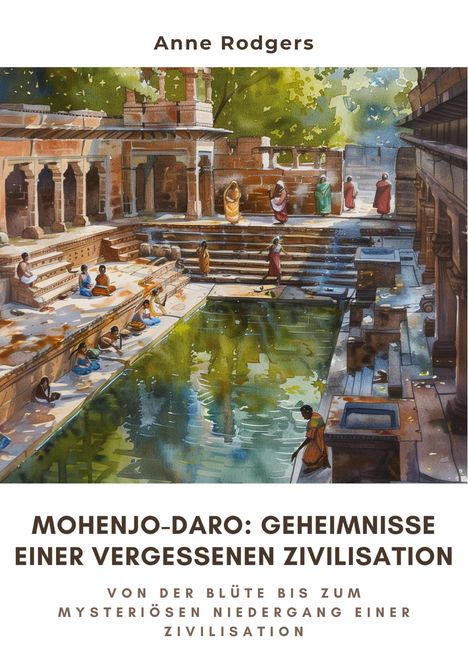 Anne Rodgers: Mohenjo-daro: Geheimnisse einer vergessenen Zivilisation, Buch
