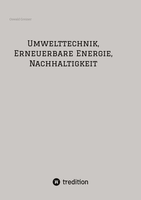 Oswald Greiner: Umwelttechnik, Erneuerbare Energie, Nachhaltigkeit, Buch