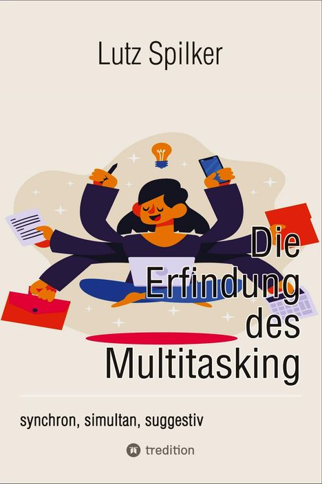 Lutz Spilker: Die Erfindung des Multitasking, Buch