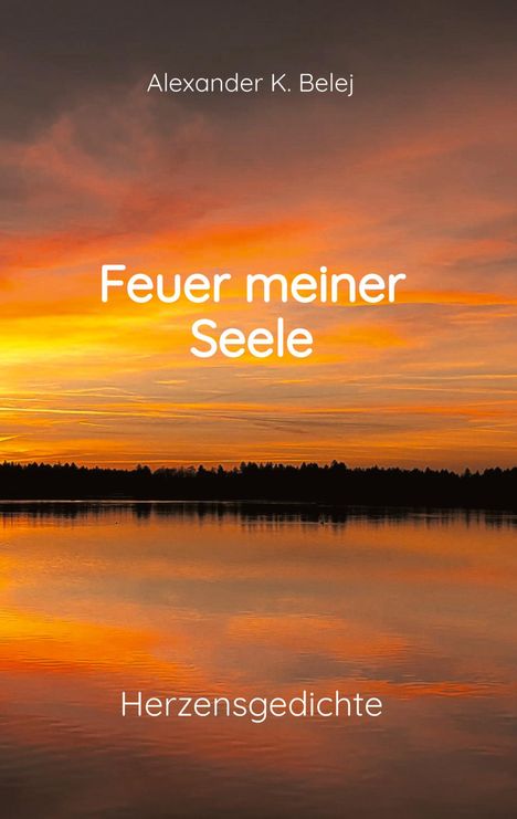 Alexander K. Belej: Feuer meiner Seele, Buch