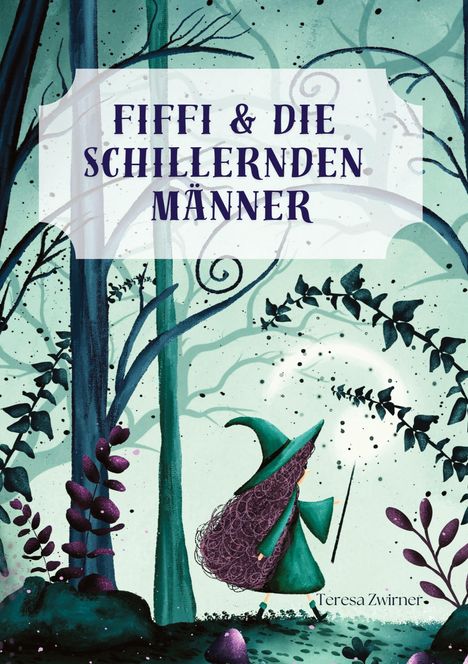 Teresa Zwirner: Fiffi &amp; die schillernden Männer, Buch