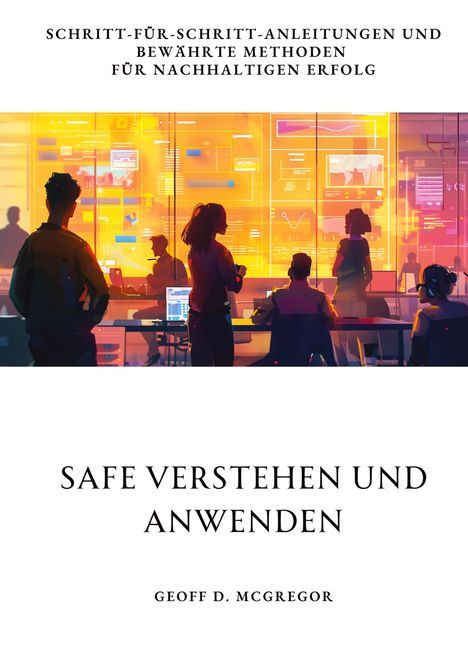 Geoff D. McGregor: SAFe verstehen und anwenden, Buch