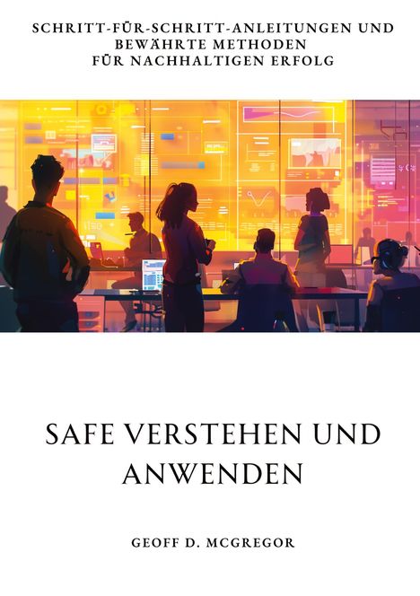 Geoff D. McGregor: SAFe verstehen und anwenden, Buch