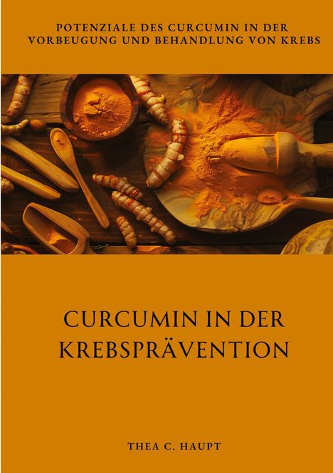 Thea C. Haupt: Curcumin in der Krebsprävention, Buch