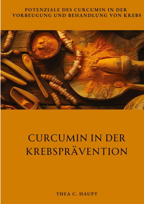 Thea C. Haupt: Curcumin in der Krebsprävention, Buch