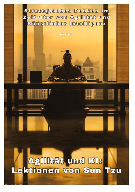 Wu Zhang: Agilität und KI: Lektionen von Sun Tzu, Buch