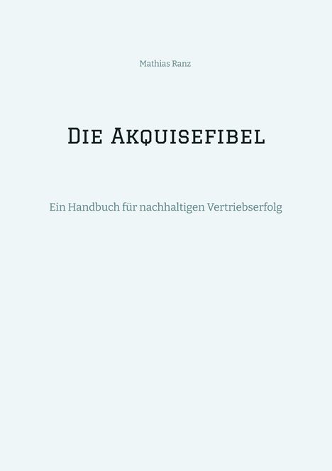 Mathias Ranz: Die Akquisefibel, Buch