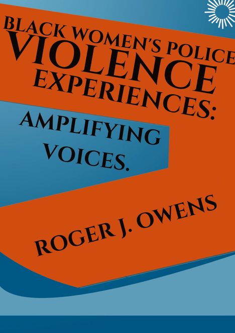 Roger J. Owens: Blackwomen's police violence expeirences:Amplifying voices., Buch