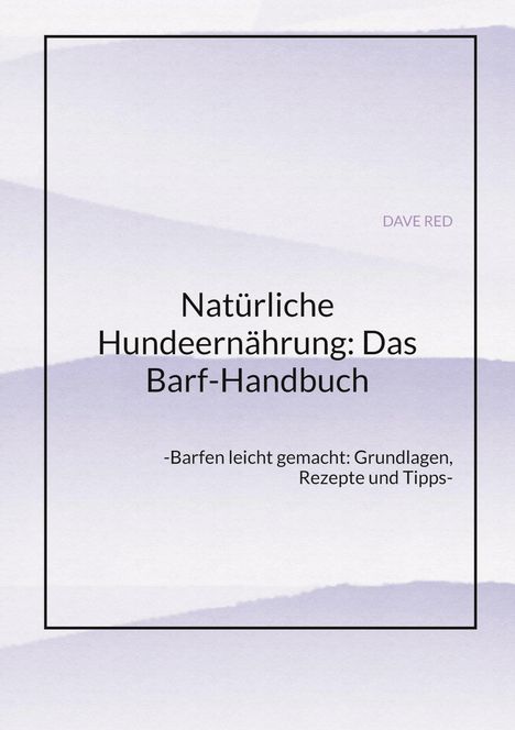 Dave Red: Natürliche Hundeernährung: Das Barf-Handbuch, Buch