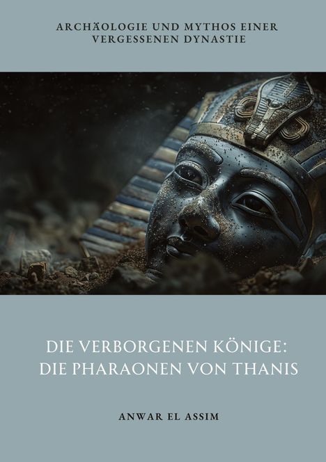 Anwar el Assim: Die verborgenen Könige: Die Pharaonen von Thanis, Buch