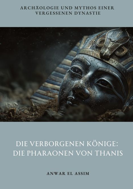 Anwar el Assim: Die verborgenen Könige: Die Pharaonen von Thanis, Buch