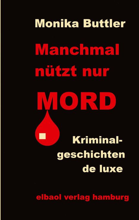 Monika Buttler: Manchmal nützt nur Mord, Buch